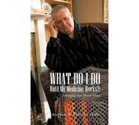 Perry Klein MC LMHC NCC CCMHC What Do I Do Until My Medicine Works? (Tascabile)