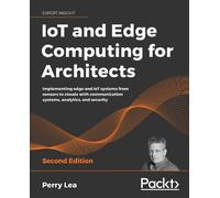 IoT and Edge Computing for Architects - Second Edition
