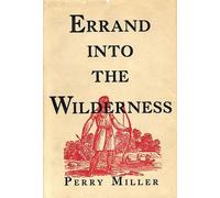 Perry Miller Errand into the Wilderness (Tascabile)
