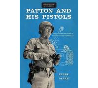 Perry Parke Patton and His Pistols (Tascabile)