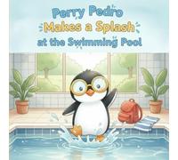 Perry Pedro Makes a Splash at the Swimming Pool: A gentle picture book about bravery, learning new skills, and trying your best