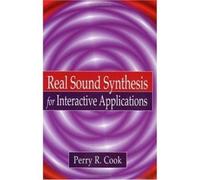 Perry R. Cook Real Sound Synthesis for Interactive Applications (Tascabile)