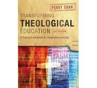 Perry Shaw Transforming Theological Education, 2nd Edition (Tascabile)
