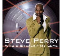 Perry, Steve - Who's Stealin My Love