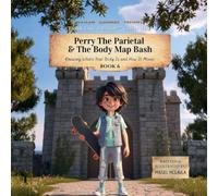 Perry the Parietal & The Body Map Bash: Knowing Where Your Body Is and How It Moves: 6