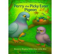 Perry the Picky Eater Pigeon: An Inspiring Animal Storybook About Courage and Trying New Things. Includes Coloring, Matching, and Maze Activities for Kids Ages 3-7