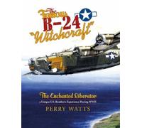 Perry Watts The Famous B-24 "Witchcraft" (Copertina rigida)