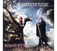 Perry, Wayne - Remember The Future