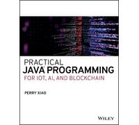 Perry Xiao Practical Java Programming for IoT, AI, and Blockchain (Tascabile)