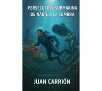 PERSECUCIÓN SUBMARINA DE NADIE A LA SOMBRA: 7