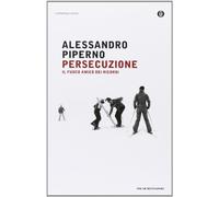 Persecuzione. Il fuoco amico dei ricordi