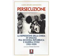 Persecuzione. La repressione della Chiesa in Spagna fra seconda r