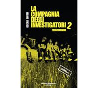 Persecuzioni. La compagnia degli investigatori (Vol. 2)