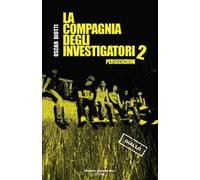 Persecuzioni. La compagnia degli investigatori. Vol. 2