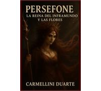 Persefone: La Reina del Inframundo y de las Flores