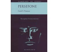 Persefone. Risvegliare l'eroina interiore - Pearson Carol S.