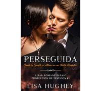 Perseguida: Cuando los Opuestos se Atraen en un Thriller Romántico