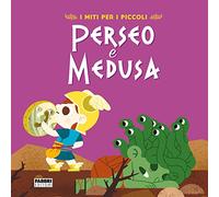 Perseo e Medusa. I miti per i piccoli. Ediz. a colori