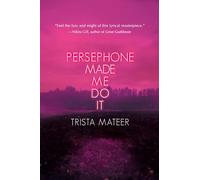 Persephone Made Me Do It: Poems, Prose, Art: 3