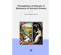 Persephone of Eleusis: A Romance of Ancient Greece