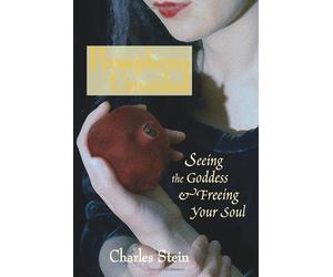 Persephone Unveiled: Seeing the Goddess and Freeing Your Soul by Charles Stein (31-May-2006) Paperback