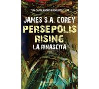 Persepolis rising. La rinascita - Corey James S. A.