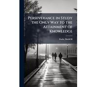 Perseverance in Study the Only Way to the Attainment of Knowledge