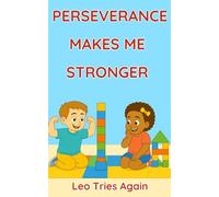 PERSEVERANCE MAKES ME STRONGER: Leo Tries Again: 4