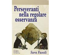 Perseveranti nella regolare osservanza. I predicatori osservanti nel ducato di Milano (secc. XV-XVI)