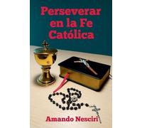Perseverar en la Fe Católica