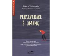 Perseverare è umano. Come aumentare la motivazione e la resilienza negli i...