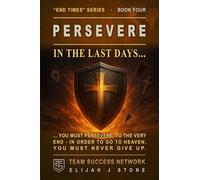 PERSEVERE: In The Last Days, You Must Persevere To The Very End, In Order To Go To Heaven. You Must Never Give Up. (Team Success Network)
