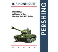Pershing: A History of the Medium Tank T20 Series - NUOVO