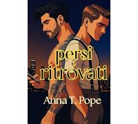 Persi e Ritrovati (Lost and Found; Italian Translation): Una storia d'amore M/M, Rockstar, di seconda possibilità