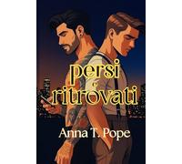 Persi e Ritrovati (Lost and Found; Italian Translation): Una storia d'amore M/M, Rockstar, di seconda possibilità