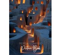 Persian Empire Picture Book: A Photographic Journey Through Ancient Capitals, Blue Mosques, and Gardens of Paradise