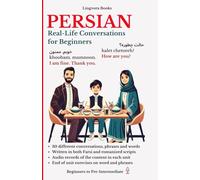 Persian (Farsi): Real-Life Conversations for Beginners (with MP3 files): Master the Words, Conversations and Reading for Confident Communication
