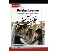 Persian Learner Part Two: Elementary Persian for College Students: Volume 2