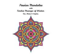 Persian Mandalas with Timeless Messages of Wisdom: Cut, Share and Inspire