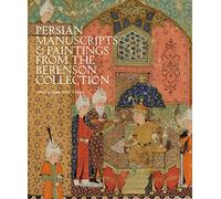 Persian manuscripts & paintings from the Berenson Collection. Ediz. a colori