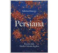 Persiana. Ricette dal Medio Oriente & oltre - 2015 - Guido Tommas