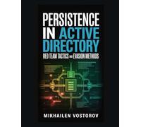 Persistence in Active Directory: Red Team Tactics and Evasion Methods