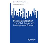 Persistent Innovation: James Mark Baldwin and Developmental Science