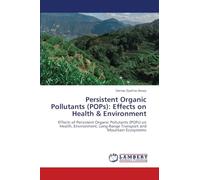 Persistent Organic Pollutants (POPs): Effects on Health & Environment: Effects of Persistent Organic Pollutants (POPs) on Health, Environment, Long-Range Transport and Mountain Ecosystems