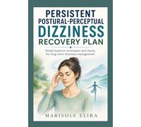 Persistent Postural-Perceptual Dizziness Recovery Plan: Simple balance techniques and clarity for long-term dizziness management