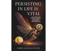 Persisting in Life is Vital: Life Lessons for Women to Persist and Triumph Regardless of Circumstances