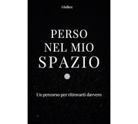 PERSO NEL MIO SPAZIO: un percorso per ritrovarti davvero.