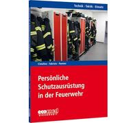 Persönliche Schutzausrüstung in der Feuerwehr: Reihe: Technik - Taktik - Einsatz