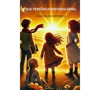 Persönlichkeitsdilemma - Wie Kinder ihre Stärken entdecken: Ein Persönlichkeitsbuch mit Geschichten zu den Big Five