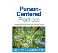 Person-Centered Practices: From Individual Growth to Collective Change